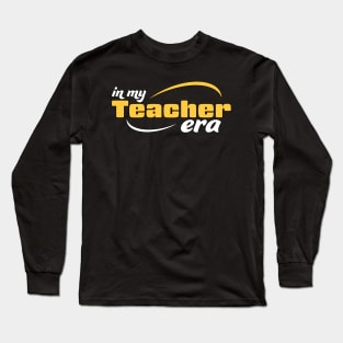 In My Teacher Era Long Sleeve T-Shirt